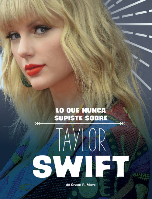 Lo que nunca supiste sobre Taylor Swift (Spanish Edition) - 9798875260773 by Grace R. Marx, 9798875260773