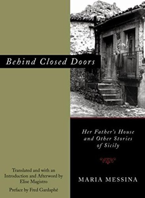 Behind Closed Doors (Her Father's House and Other Stories of Sicily) by Maria Messina, Elise Magistro, Fred Gardaphé, 9781558613690