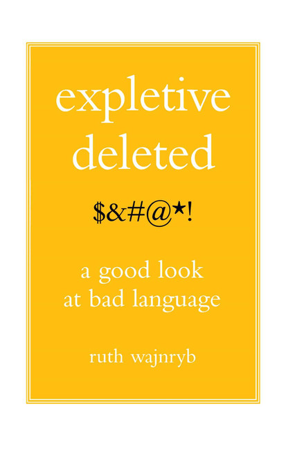 Expletive Deleted (PODA Good Look at Bad Language) by Ruth Wajnryb, 9780743275262