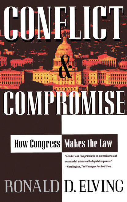 Conflict And Compromise (How Congress Makes The Law) by Ronald D. Elving, 9780684824161