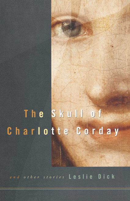 The Skull of Charlotte Corday by Leslie Dick, 9780743246057