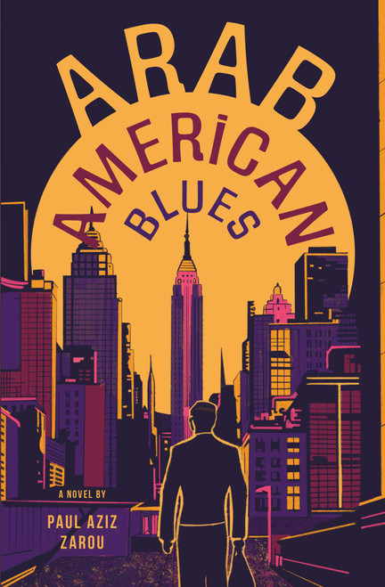 Arab American Blues (A Novel) by Paul Aziz Zarou, 9781623715632