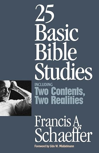 25 Basic Bible Studies (Including Two Contents, Two Realities) by Francis A. Schaeffer, Udo W. Middelmann, Lane T. Dennis, 9780891078937