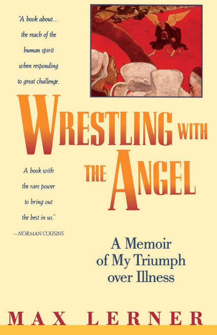 Wrestling With the Angel: A Memoir of My Triumph Over Illness by Max Lerner, 9780671740955