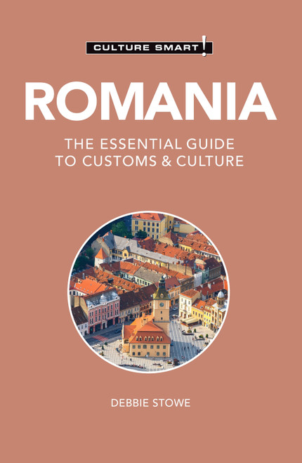 Romania - Culture Smart! (The Essential Guide to Customs & Culture) by Debbie Stowe, Culture Smart!, 9781787023826