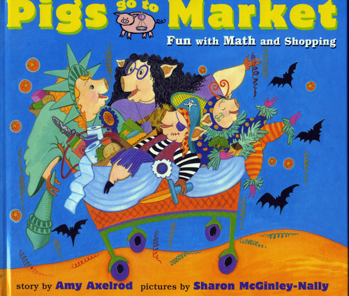 Pigs Go to Market (Halloween Fun with Math and Shopping) by Amy Axelrod, Sharon McGinley-Nally, 9780689810695