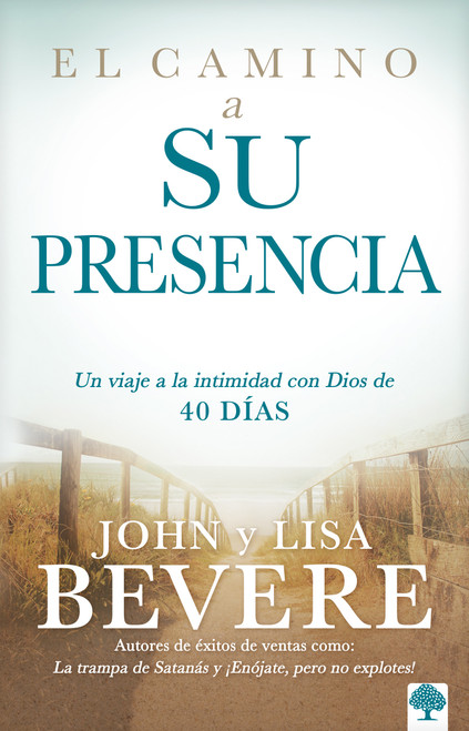 El camino a su presencia (Un viaje a la intimidad con Dios de 40 días) (Spanish Edition) by John Bevere, Lisa Bevere, 9781629993195