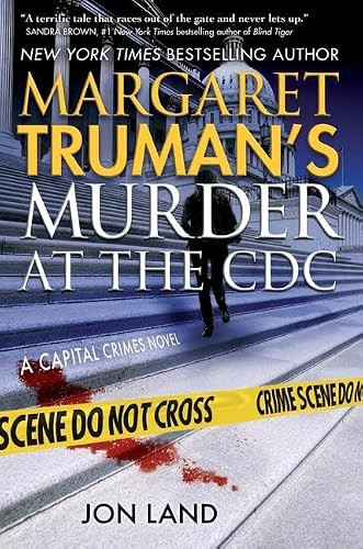 Margaret Truman's Murder at the CDC (A Capital Crimes Novel) by Margaret Truman, Jon Land, 9781250436610