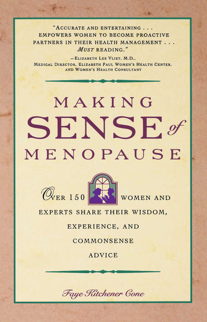 Making Sense of Menopause (Over 150 Women and Experts Share Their Wisdom, Experience, and Common Sense Advice) by Faye Cone, 9780671786380