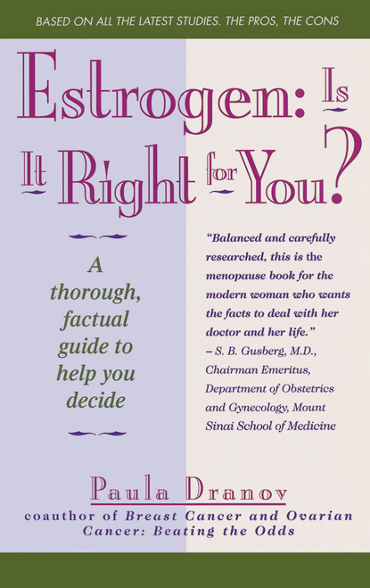 Estrogen: Is It Right For You? Thorough, Factual Guide To Help You Decide by Paula Dranov, 9780671781309