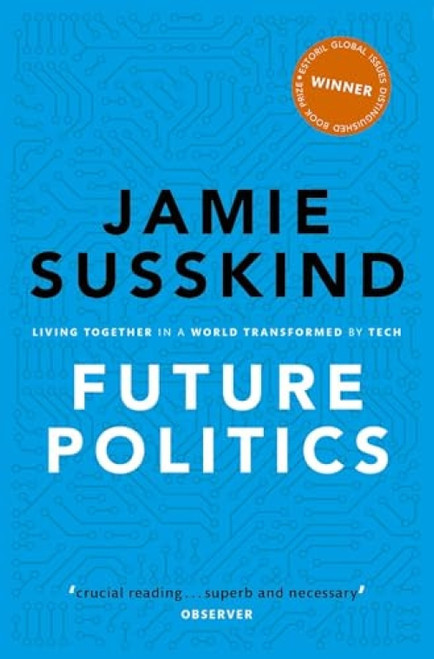 Future Politics (Living Together in a World Transformed by Tech) - 9780198848929 by Jamie Susskind