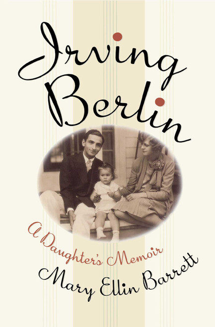 Irving Berlin (A Daughter's Memoir) by Mary Ellin Barrett, 9781439170960