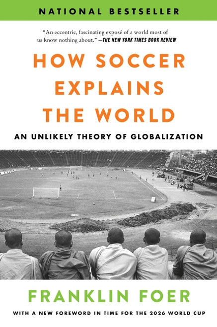 How Soccer Explains the World (An Unlikely Theory of Globalization) - 9780063486768 by Franklin Foer
