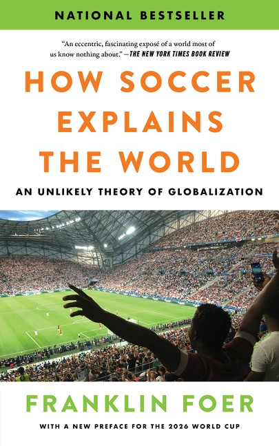 How Soccer Explains the World (An Unlikely Theory of Globalization) - 9780063486768 by Franklin Foer