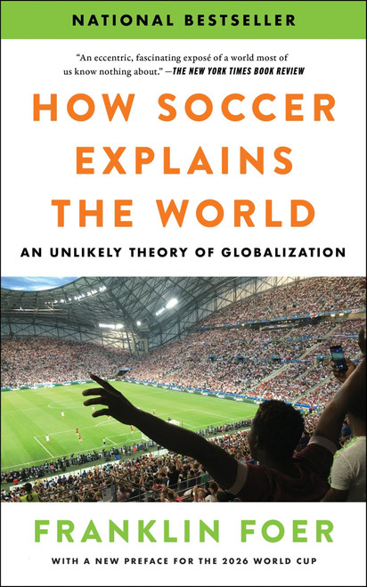 How Soccer Explains the World (An Unlikely Theory of Globalization) - 9780063486768 by Franklin Foer, 9780063486768