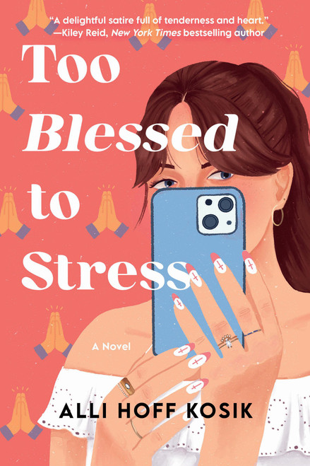 Too Blessed to Stress (A Novel) by Alli Hoff Kosik, 9781538771969