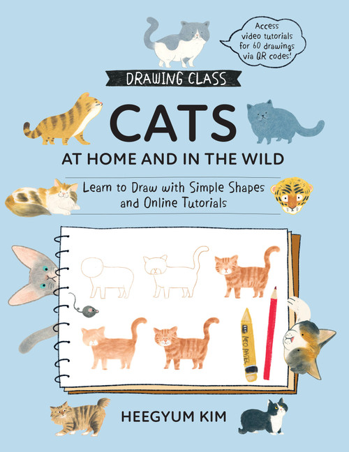 Drawing Class: Cats at Home and in the Wild by Heegyum Kim, 9781577156277