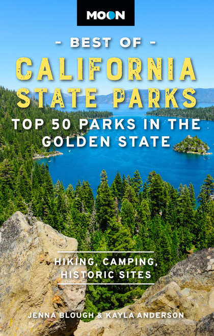 Moon Best of California State Parks (Top 50 Parks in the Golden State) by Jenna Blough, Kayla Anderson, Moon Travel Guides, 9798886471656