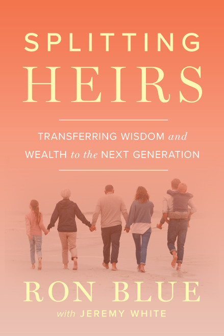 Splitting Heirs (Transferring Wisdom and Wealth to the Next Generation) by Ron Blue, Jeremy White, 9780802439079