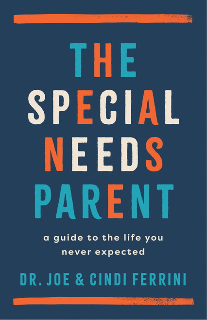 The Special Needs Parent (A Guide to the Life You Never Expected) by Joe Ferrini, Cindi Ferrini, 9780802437709