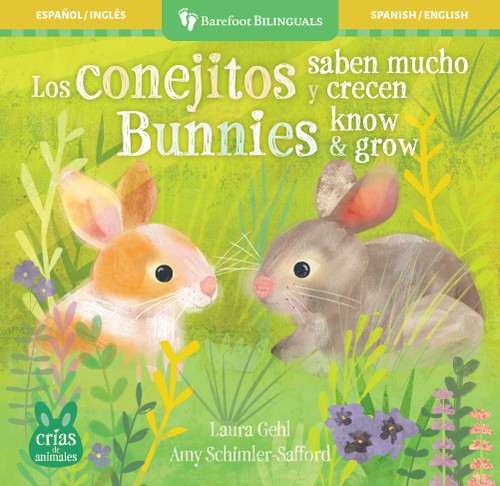 Los conejitos saben mucho y crecen / Bunnies Know & Grow by Laura Gehl, Amy Schimler-Safford, 9798888598993