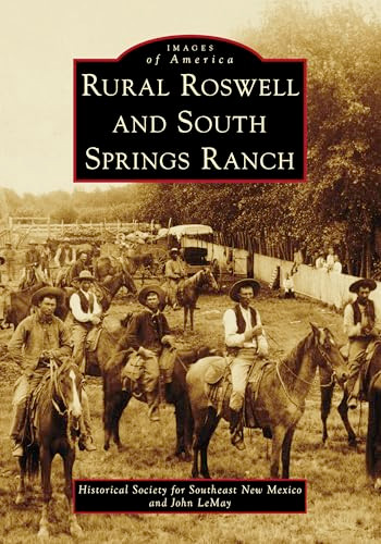 Rural Roswell and South Springs Ranch by Historical Society for Southeast New Mexico, John LeMay, 9781467162920
