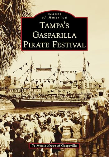 Tampa's Gasparilla Pirate Festival by Ye Mystic Krewe of Gasparilla, 9781467162975