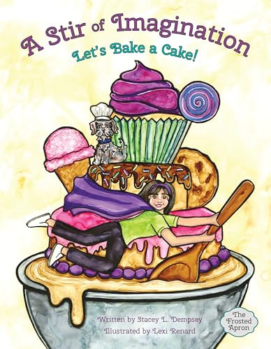 A Stir of Imagination (Let's Bake a Cake) by The Frosted Apron Llc, Lexi Renard, 9781455628568