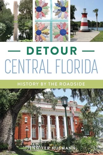 Detour Central Florida (History by the Roadside) by Jennifer Husmann, 9781467170390