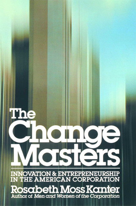Change Masters by Rosabeth Moss Kanter, 9780671528003