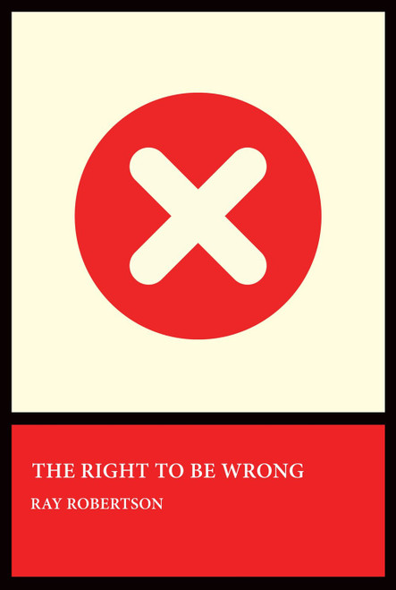 The Right to Be Wrong by Ray Robertson, 9781770868175