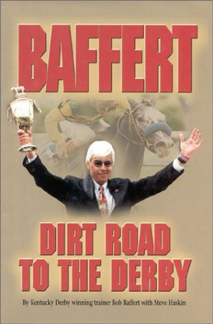Baffert (Dirt Road to the Derby) by Bob Baffert, 9781581500257