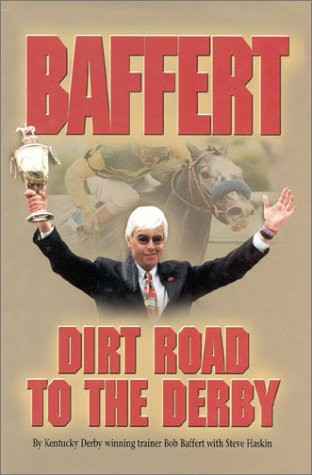 Baffert (Dirt Road to the Derby) by Bob Baffert, 9781581500257