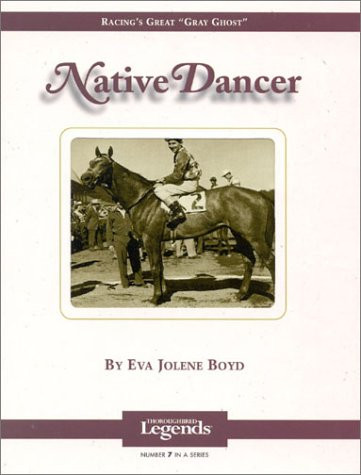 Native Dancer (Thoroughbred Legends) by Eva Jolene Boyd, 9781581500486