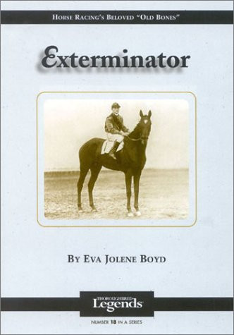 Exterminator (Thoroughbred Legends) by Eva Jolene Boyd, 9781581500875