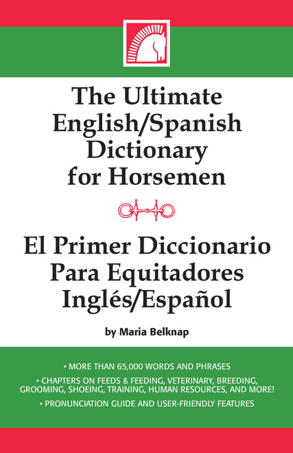 The Ultimate English-Spanish Dictionary for Horsemen / El Primer Dictionario Para Equitadores Ingles / Espanol by Maria Belknap, 9781581501469