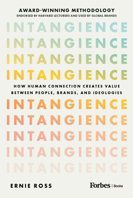 Intangience (How Human Connection Creates Value Between People, Brands, and Ideologies) by Ernie Ross, 9798887506319
