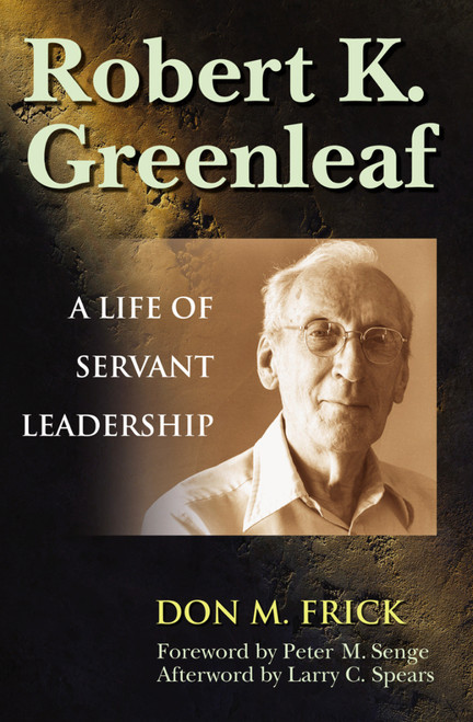 Robert K. Greenleaf (A Life of Servant Leadership) by Don M. Frick, 9781576752760