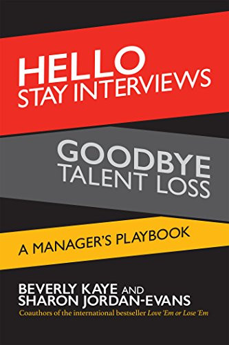 Hello Stay Interviews, Goodbye Talent Loss (A Manager's Playbook) by Beverly Kaye, Sharon Jordan-Evans, 9781626563476