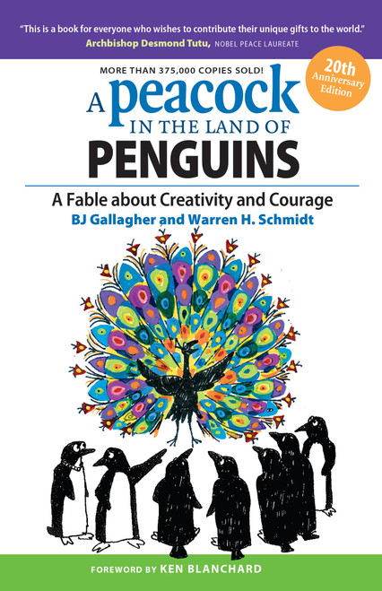 A Peacock in the Land of Penguins (A Fable about Creativity and Courage) by BJ Gallagher, Warren H. Schmidt, 9781626562431