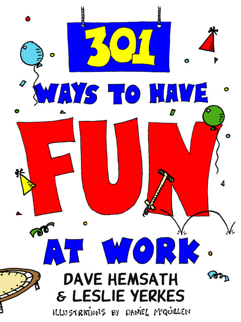 301 Ways to Have Fun At Work by Dave Hemsath, Leslie Yerkes, 9781576750193