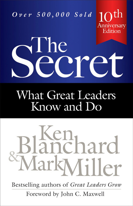 The Secret (What Great Leaders Know and Do) by Ken Blanchard, Mark Miller, 9781626561984