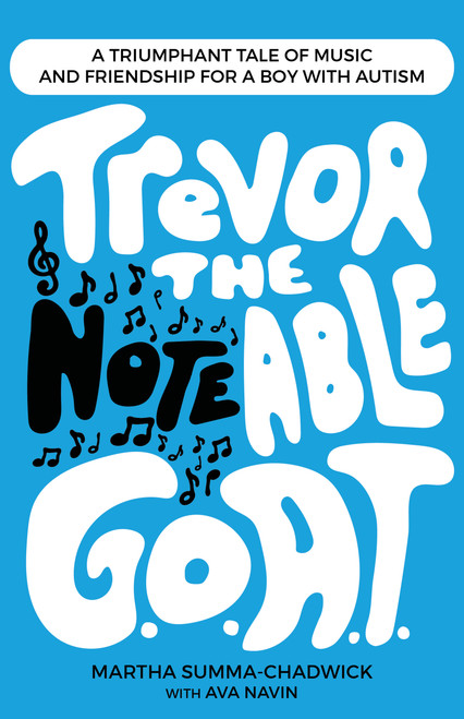 Trevor the Notable G.O.A.T. (A Triumphant Tale of Music and Friendship for a Boy with Autism) by Ava Navin, Ava Navin, Martha Summa-Chadwick, Martha Summa-Chadwick, 9781966136071