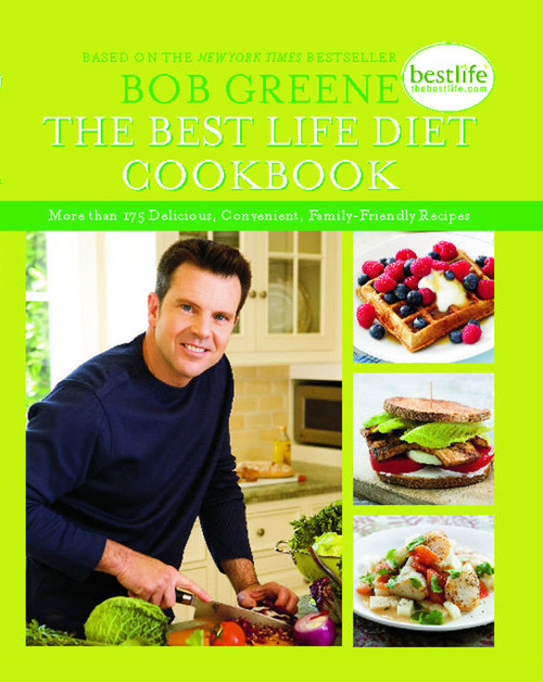 The Best Life Diet Cookbook (More than 175 Delicious, Convenient, Family-Friend) by Bob Greene, 9781451697476