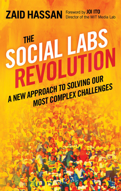 The Social Labs Revolution (A New Approach to Solving our Most Complex Challenges) by Zaid Hassan, 9781626560734