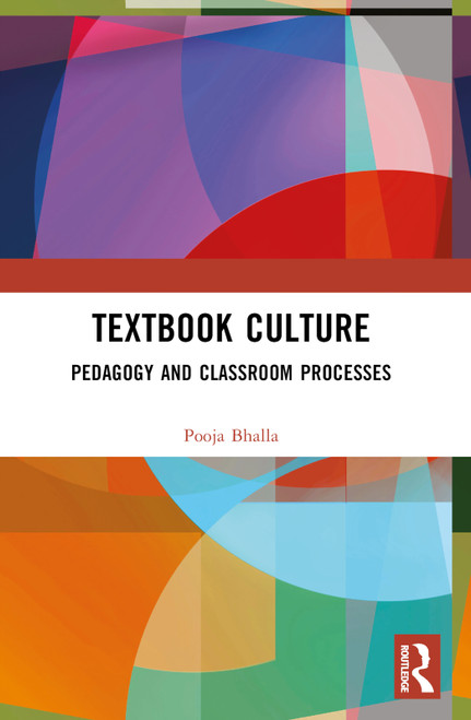 Textbook Culture (Pedagogy and Classroom Processes) by Pooja Bhalla, 9781032772905