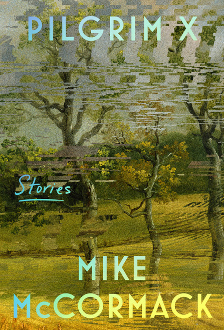 Pilgrim X by Mike McCormack, 9781641297875