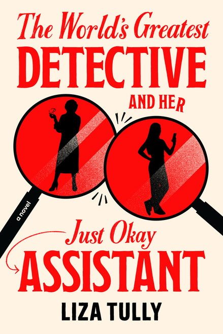 The World's Greatest Detective and Her Just Okay Assistant by Liza Tully, 9780593816776