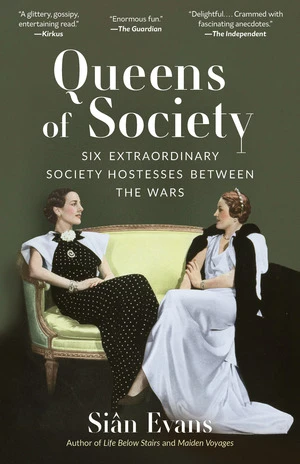 Queens of Society (Six Extraordinary Society Hostesses Between the Wars) by Siân Evans, 9798893031133