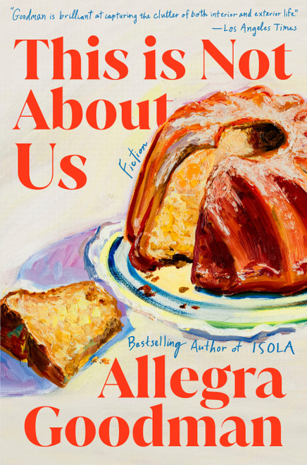 This Is Not About Us (Fiction) by Allegra Goodman, 9780593447840